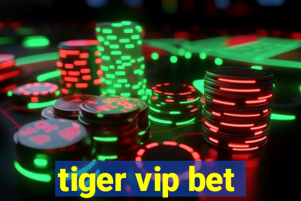 tiger vip bet